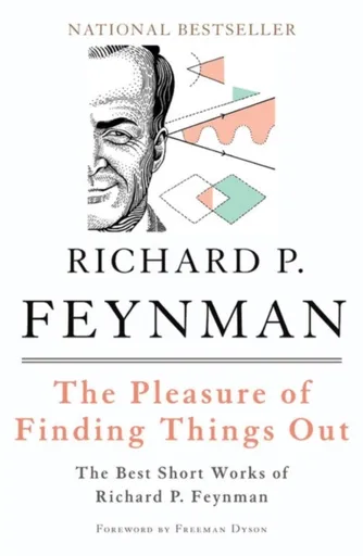 The Pleasure of Finding Things Out - Richard Phillips Feynman, Freeman Dyson