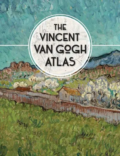 The Vincent van Gogh Atlas - Nienke Denekamp, René van Blerk, Teio Meedendorp