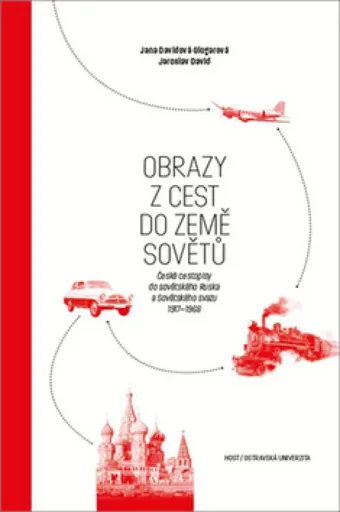 Obrazy z cest do země Sovětů - Jaroslav David, Jana Davidová Glogarová