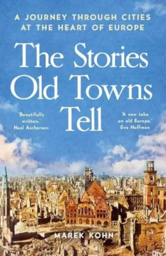 The Stories Old Towns Tell - Marek Kohn