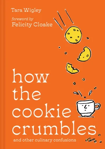 How the Cookie Crumbles - Tara Wigley