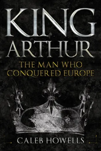 King Arthur - Caleb Howells