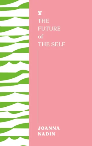 The Future of the Self - Joanna Nadin