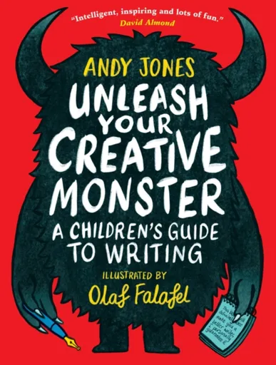 Unleash Your Creative Monster: A Children's Guide to Writing - Andy Jones, Olaf Falafel