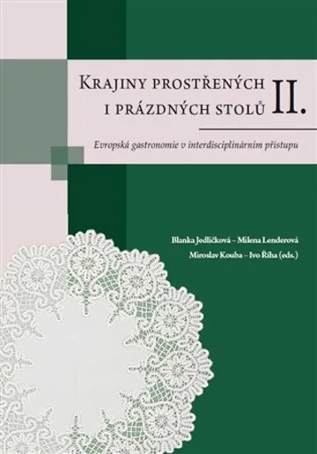 Krajiny prostřených i prázdných stolů II. - Milena Lenderová, Miroslav Kouba, Blanka Jedličková, Ivo Říha