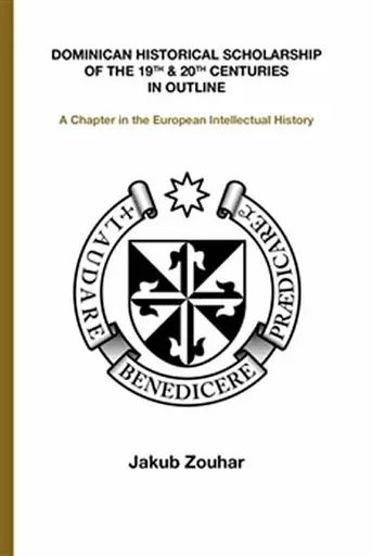 Dominican Historical Scholarship of the 19th & 20th Centuries in Outline - Jakub Zouhar