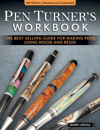 Pen Turner's Workbook, 4th Edition Revised and Expanded - Barry Gross