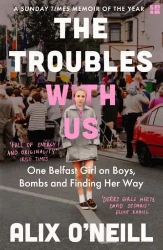 The Troubles with Us - Alix Oâ€™Neill