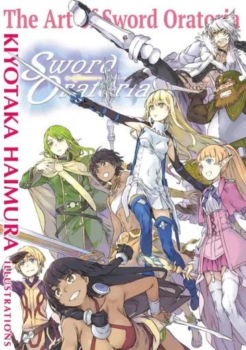 The Art of Sword Oratoria - Abigail Blackman, Matthew Rutsohn, Kiyotaka Haimura