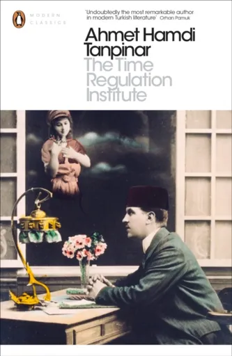The Time Regulation Institute - Ahmet Hamdi Tanpinar