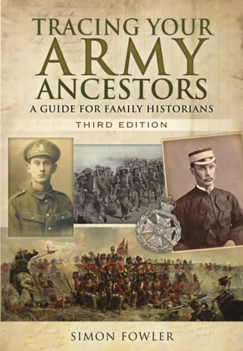 Tracing Your Army Ancestors - 3rd Edition: A Guide for Family Historians - Simon Fowler