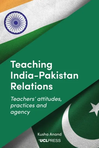 Teaching Indiaâ€“Pakistan Relations - Kusha Anand