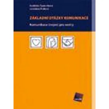 Základní otázky komunikace: Komunikace (nejen) pro sestry (978-80-7262-599-4)