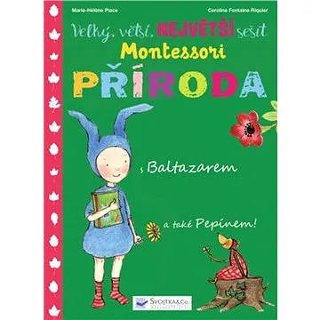 Velký, větší, největší sešit Montessori Příroda: s Baltazarem a také Pepínem! (978-80-256-2286-5)