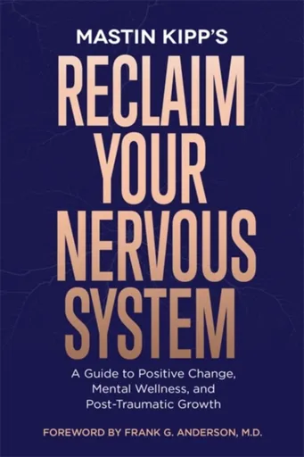 Reclaim Your Nervous System - Mastin Kipp
