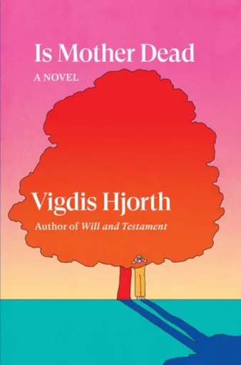 Is Mother Dead - Vigdis Hjorth