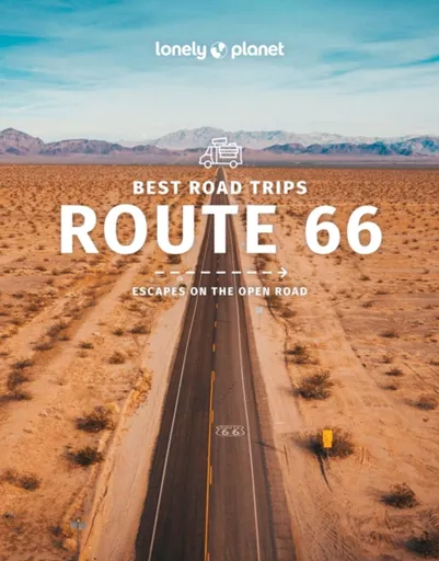 Lonely Planet Best Road Trips Route 66 - Hugh McNaughtan, Lonely Planet, Ryan Ver Berkmoes, Christopher Pitts, Andrew Bender, Mark Johanson, Cristian