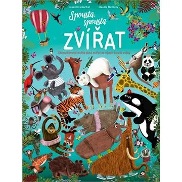 Spousta, spousta zvířat: Obrovská kniha plná zvířat ze všech koutů světa (978-80-256-2656-6)