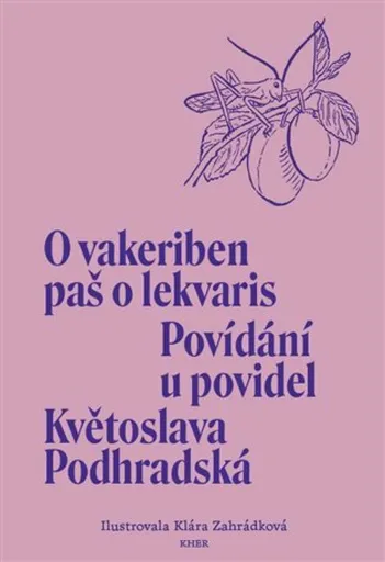 Povídání u povidel / O vakeriben paš o lekvaris - Klára Zahrádková, Květoslava Podhradská