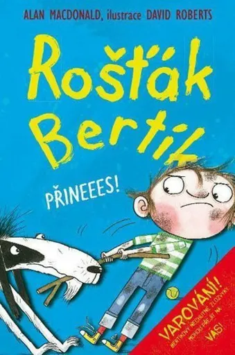Rošťák Bertík - Přineees! - Alan MacDonald, David Roberts