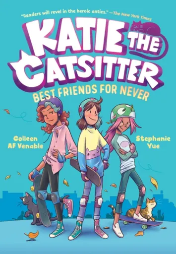 Katie the Catsitter 2: Best Friends for Never - Stephanie Yue, Colleen AF Venable