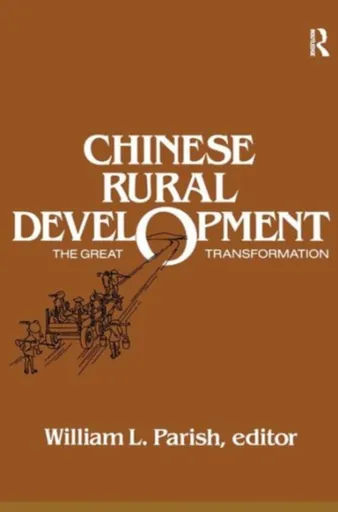 Chinese Rural Development: The Great Transformation - William L. Parish