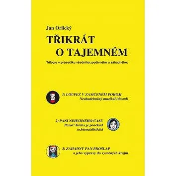 Třikrát o tajemném: Trilogie v průsečníku, podivného a záhadného (978-80-86844-66-4)