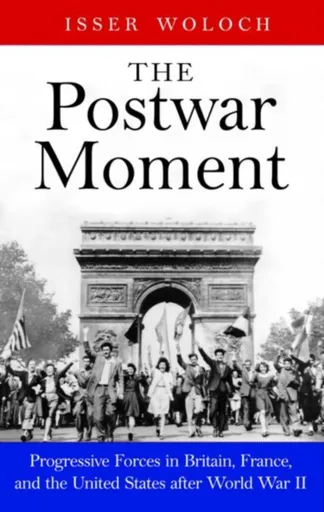 The Postwar Moment - Isser Woloch