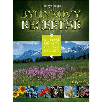 Bylinkový receptář: Nejlepší recepty lidové medicíny (978-80-7451-460-9)