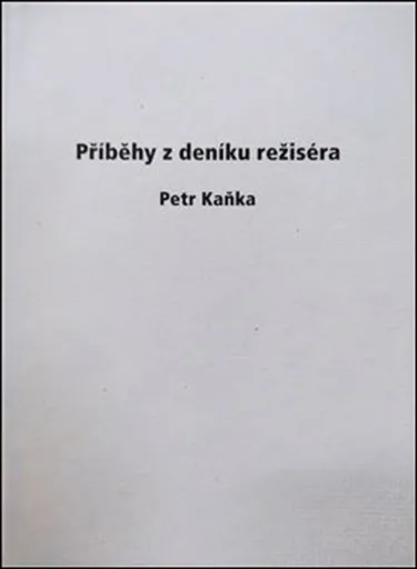 Příběhy z deníku režiséra - Petr Kaňka