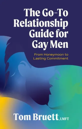 The Go-To Relationship Guide for Gay Men - Tom Bruett