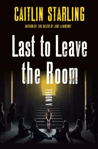 Last to Leave the Room - Caitlin Starling