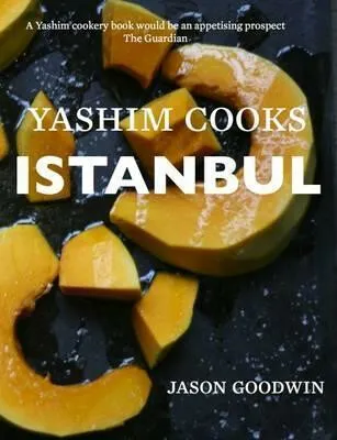 Yashim Cooks Istanbul: Culinary Adventures in the Ottoman Kitchen - Jason Goodwin