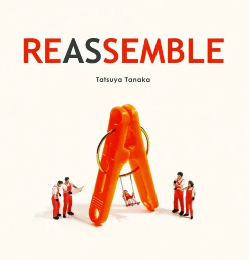 REASSEMBLE - Tatsuya Tanaka