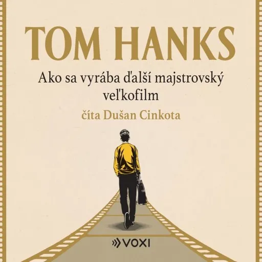 Ako sa vyrába ďalší majstrovský veľkofilm - Tom Hanks - audiokniha