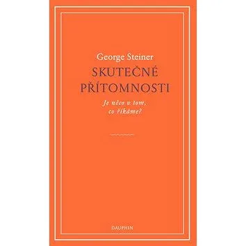 Skutečné přítomnosti: Je něco v tom, co říkáme? (978-80-7272-987-6)