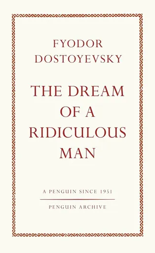 Dream of a Ridiculous Man - Fjodor Michajlovič Dostojevskij
