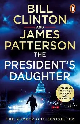 The Presidentâ€™s Daughter - James Patterson, President Bill Clinton