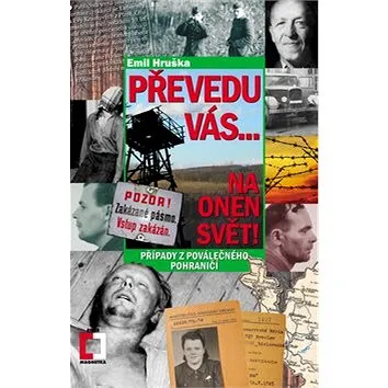 Převedu vás... na onen svět!: Případy z poválečného pohraničí (978-80-7557-187-8)