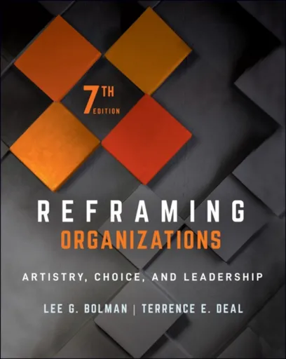 Reframing Organizations - Lee G.  Bolman, Terrence E.  Deal