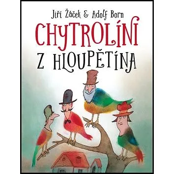 Chytrolíni z Hloupětína (978-80-7529-244-5)