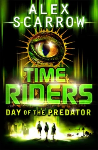 TimeRiders: Day of the Predator (Book 2) - Alex Scarrow