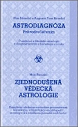 Astrodiagnóza - průvodce léčením / Zjednodušená vědecká astrologie - Augusta Fossová-Heindelová, Max Heindel