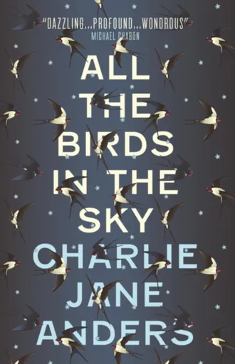 All the Birds in the Sky - Charlie Jane Andersová