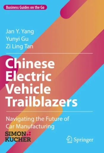 Chinese Electric Vehicle Trailblazers - Jan Y. Yang, Zi Ling Tan, Yunyi Gu