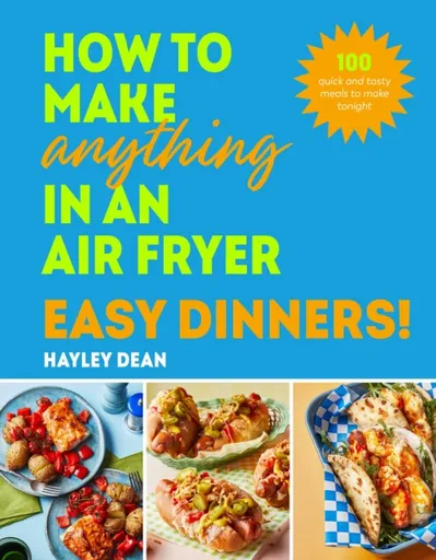 How to Make Anything in an Air Fryer: Easy Dinners! - Hayley Dean