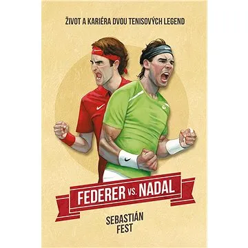 Federer vs. Nadal: Život a kariéra dvou tenisových legend (978-80-764-2017-5)