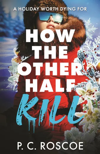 How the Other Half Kill - P.C. Roscoe