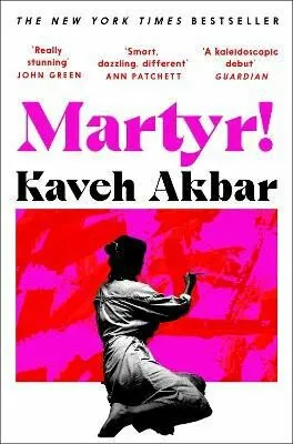 Martyr! - Kaveh Akbar