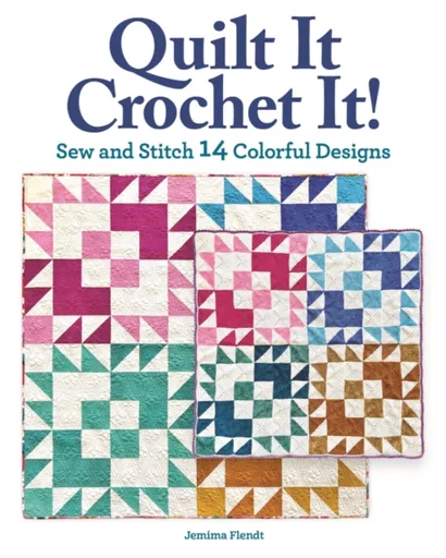 Quilt It, Crochet It! - Jemima Flendt